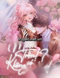 Muốn Trốn!? Không Có Cửa Đâu!