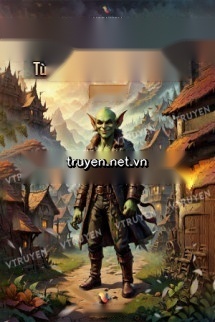 Toàn Dân Lãnh Chúa: Từ Goblin Tiến Hóa Bắt Đầu