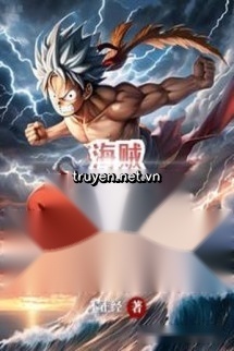 Hải Tặc: Thần Cấp Thu Thập, Dẫn Luffy Thành Vua Hải Tặc