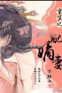Trọng Sinh Chi Nguyên Phối Vợ Cả