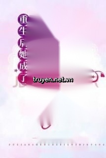 Sau Khi Trọng Sinh, Cô Trở Thành Hoang Tưởng Của Phó Tiên Sinh