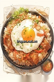 Bạch Nguyệt Quang Của Cậu Ấy… Là Cơm Chiên Trứng