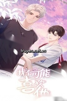 Tui Đời Nào Thích Cậu Ta