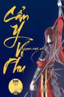 Cẩm Y Vi Phu - Sơn Hữu Thanh Mộc