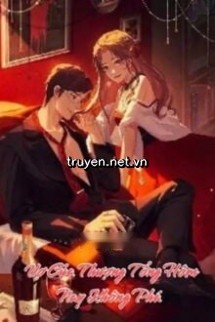 Vợ Của Thượng Tổng Hôm Nay Không Phá