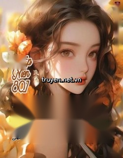 [Thập Niên 80] Mỹ Nhân Nõn Nà Gả Cho Quân Nhân Mang Theo Nhãi Con