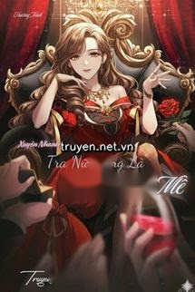 Xuyên Nhanh: Tra Nữ Đúng Là Vạn Người Mê