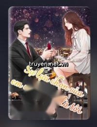 Sự Lựa Chọn Của Em Chỉ Có Thể Là Tôi