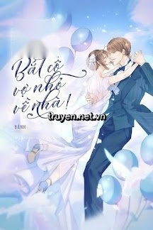 Cưng Chiều Ảnh Hậu: Bắt Cô Vợ Nhỏ Về Nhà!