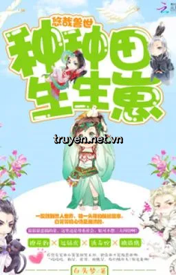 Thảnh Thơi Thú Thế: Làm Làm Ruộng, Sinh Sinh Nhãi Con