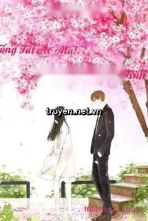 Tổng Tài Ác Ma! Cô Gái Chớ Động Tình