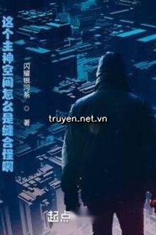 Cái Này Chủ Thần Không Gian Như Thế Nào Là Khâu Lại Quái A!