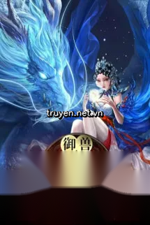 Ngự Thú: Sừng Hươu Mắt Ưng, Ngươi Còn Nói Không Phải Long?
