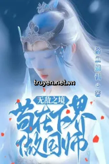 Vô Địch Chi Cảnh Cẩu Tại Hạ Giới Làm Quốc Sư