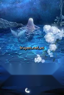[Mau Xuyên]: Nhật Ký Luân Hồi Của Hải Yêu