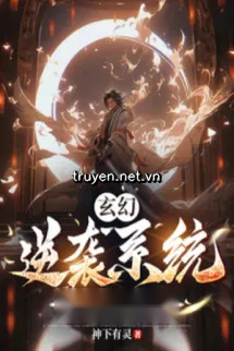 Huyền Huyễn: Nghịch Tập Hệ Thống Sớm Tới Tám Mươi Năm