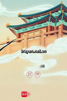 Phong Thần: Ta Bị Chúng Thần Nghe Lén Tiếng Lòng!